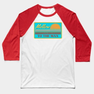 Mellow to the Max Baseball T-Shirt